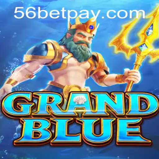Exploring the Fascinating World of GRANDBLUE and the Element of 56bet