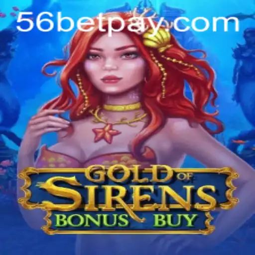 Discover the Excitement: GoldofSirensBonusBuy with 56bet