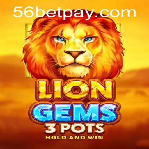 Exploring LionGems3pots: The Exciting World of 56bet